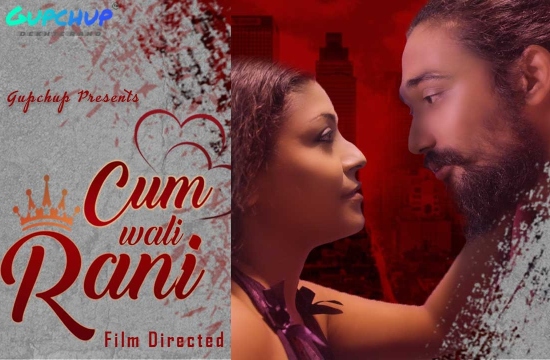 Cum Wali Rani S01 E01 (2021) UNCENSORED Hindi Hot Web Series GupChup Originals